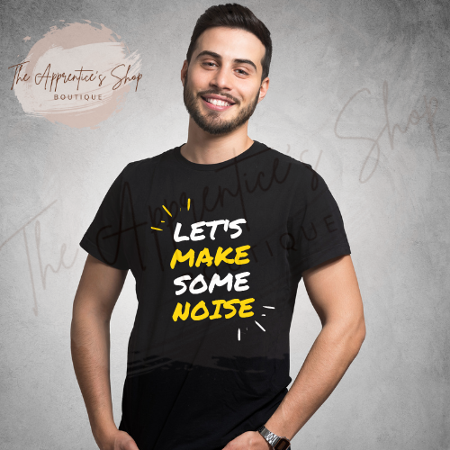 Let's Make Some Noise Apparel