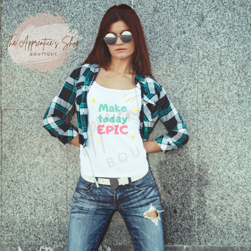 Make Today Epic Apparel